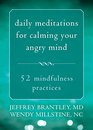 Daily Meditations for Calming Your Angry Mind FiftyTwo Mindfulness Practices