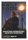 Fast Fade David Puttnam Columbia Pictures and the Battle for Hollywood