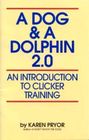 A Dog  a Dolphin 20 An Introduction to Clicker Training