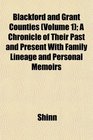 Blackford and Grant Counties  A Chronicle of Their Past and Present With Family Lineage and Personal Memoirs