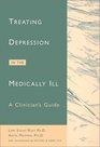 Treating Depression in the Medically Ill A Clinician's Guide
