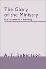The  Glory of the  Ministry	Paul's  Exultation in Preaching