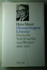 Die umerzogene Literatur Deutsche Schriftsteller und Bucher 19451967