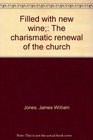 Filled with new wine The charismatic renewal of the church
