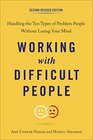 Working with Difficult People Second Revised Edition Handling the Ten Types of Problem People Without Losing Your Mind