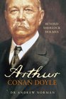 Arthur Conan Doyle Beyond Sherlock Holmes