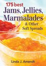 175 Best Jams Jellies Marmalades and Other Soft Spreads