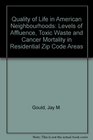 Quality of Life in American Neighborhoods Levels of Affluence Toxic Waste and Cancer Mortality in Residential Zip Code Areas