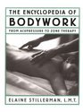 The Encyclopedia of Bodywork From Acupressure to Zone Therapy