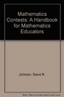 Mathematics Contests A Handbook for Mathematics Educators