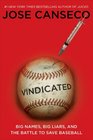 Vindicated Big Names Big Liars and the Battle to Save Baseball