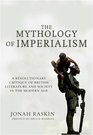 The Mythology of Imperialism A Revolutionary Critique of British Literature and Society in the Modern Age