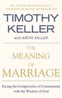 The Meaning of Marriage Facing the Complexities of Commitment with the Wisdom of God