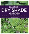 Planting the Dry Shade Garden The Best Plants for the Toughest Spot in Your Garden