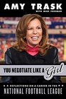 You Negotiate Like a Girl Reflections on a Career in the National Football League