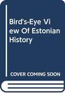 Bird'sEye View Of Estonian History