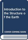 Introduction to the Structure of the Earth