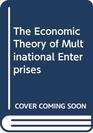 The Economic Theory of Multinational Enterprises