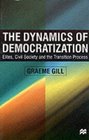 Dynamics of Democratization The Elites Civil Society and the Transition Process