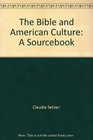 The Bible and American Culture A Sourcebook