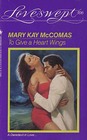 To Give a Heart Wings (Loveswept, No 506)