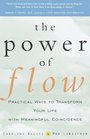 The Power of Flow : Practical Ways to Transform Your Life with Meaningful Coincidence