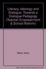 Literacy Ideology and Dialogue Towards a Dialogic Pedagogy
