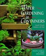 Water Gardening in Containers Small Ponds Indoors  Out