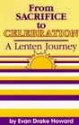 From Sacrifice to Celebration A Lenten Journey