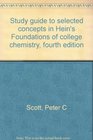 Study guide to selected concepts in Hein's Foundations of college chemistry fourth edition
