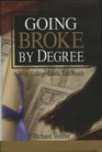 Going Broke by Degree Why College Costs Too Much