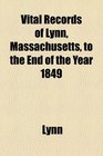 Vital Records of Lynn Massachusetts to the End of the Year 1849