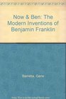 Now  Ben The Modern Inventions of Benjamin Franklin