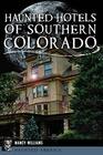 Haunted Hotels of Southern Colorado
