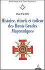 Histoire rituels et tuileur des hauts grades maonniques Le Rite Ecossais Ancien et Accept 5me dition