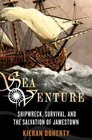 Sea Venture Shipwreck Survival and the Salvation of Jamestown