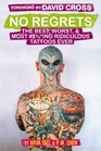 No Regrets: The Best, Worst, & Most #$%*ing Ridiculous Tattoos Ever