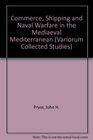 Commerce Shipping and Naval Warfare in the Medieval Mediterranean