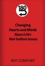 180 Changing Hearts and Minds About Life's Hotbutton Issues