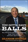 You Gotta Have Balls How a Kid from Brooklyn Started From Scratch Bought Yankee Stadium and Created a Sports Empire