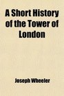 A Short History of the Tower of London