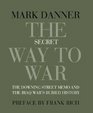 The Secret Way to War The  Downing Street  Memo and the Iraq War's Buried History