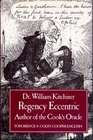 DrWilliam Kitchiner Regency Eccentric  Author of the Cook's Oracle