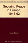 Securing Peace in Europe 194562 Thoughts for the PostCold War Era
