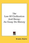 The Law Of Civilization And Decay An Essay On History