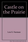 Castle on the Prairie