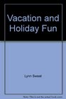 Vacation and Holiday Fun