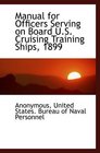 Manual for Officers Serving on Board US Cruising Training Ships 1899