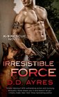 Irresistible Force (K-9 Rescue, Bk 1)