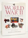 World War II Collectibles The Collector's Guide to Selecting and Conserving Wartime Memorabilia